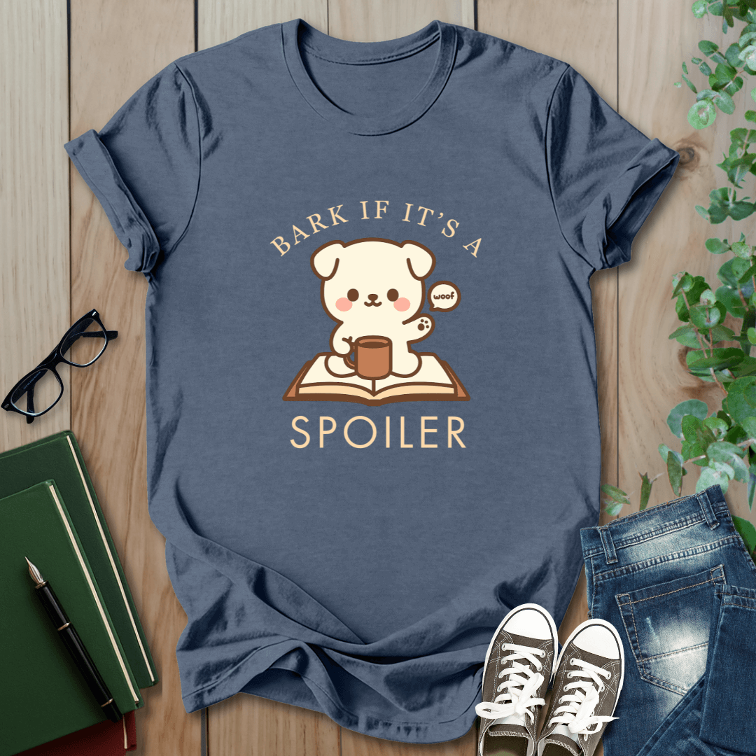 Bark If It's A Spoiler - T-Shirt
