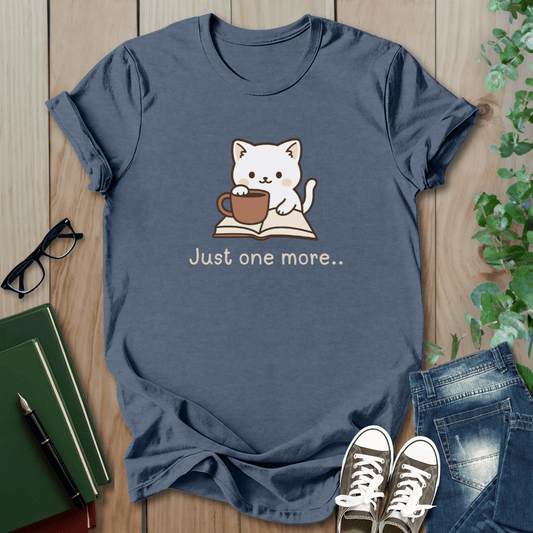 Just One More - T-Shirt