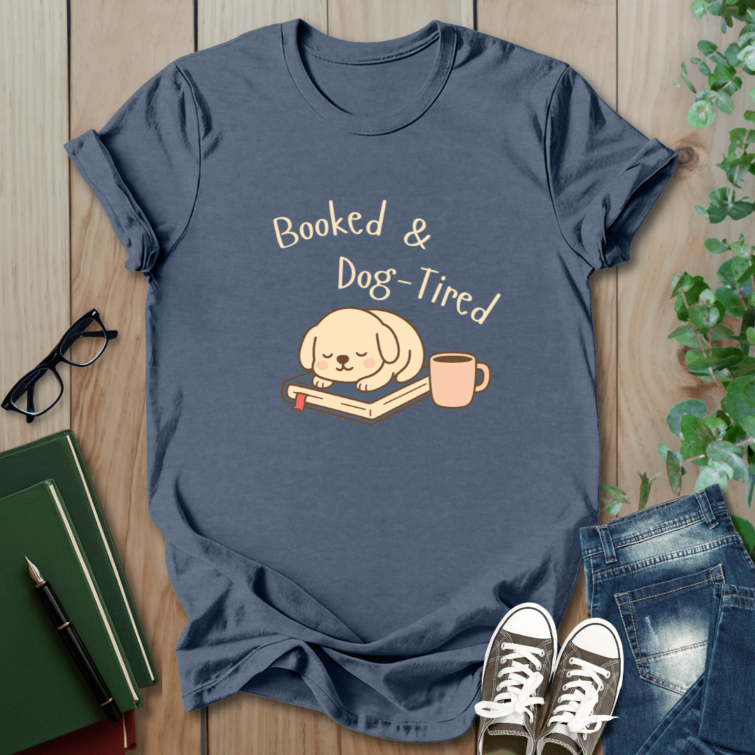 Booked & Dog-Tired - T-Shirt