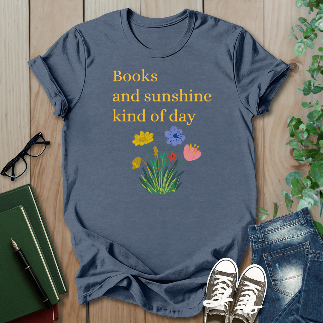 Books And Sunshine Kind of Day- T-Shirt