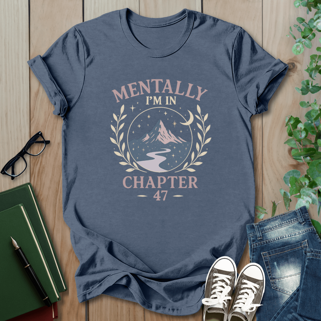 Romantasy, Mentally I'm in Chapter 47 - T-Shirt
