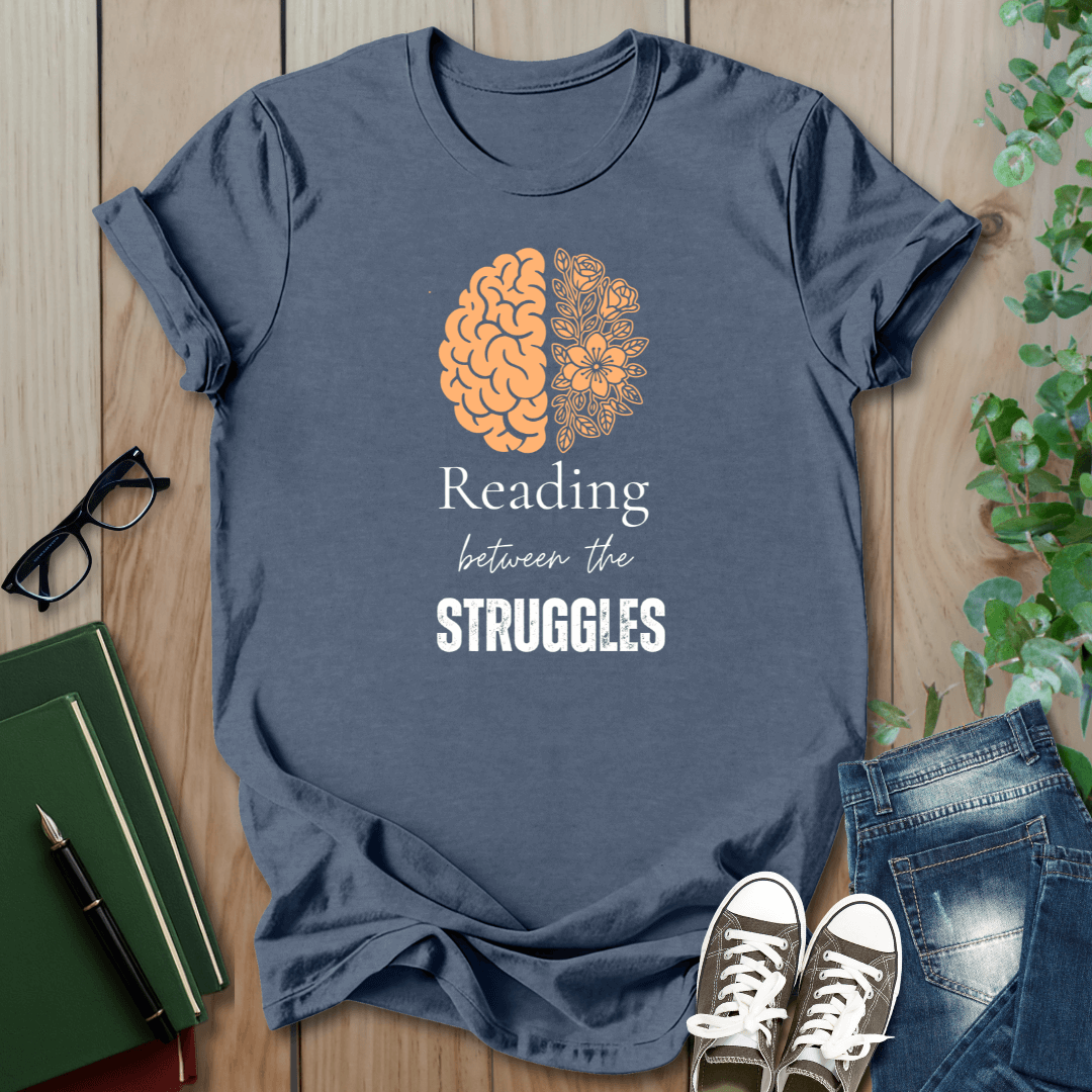 Mental Health, Reading Between The Struggles- T-Shirt