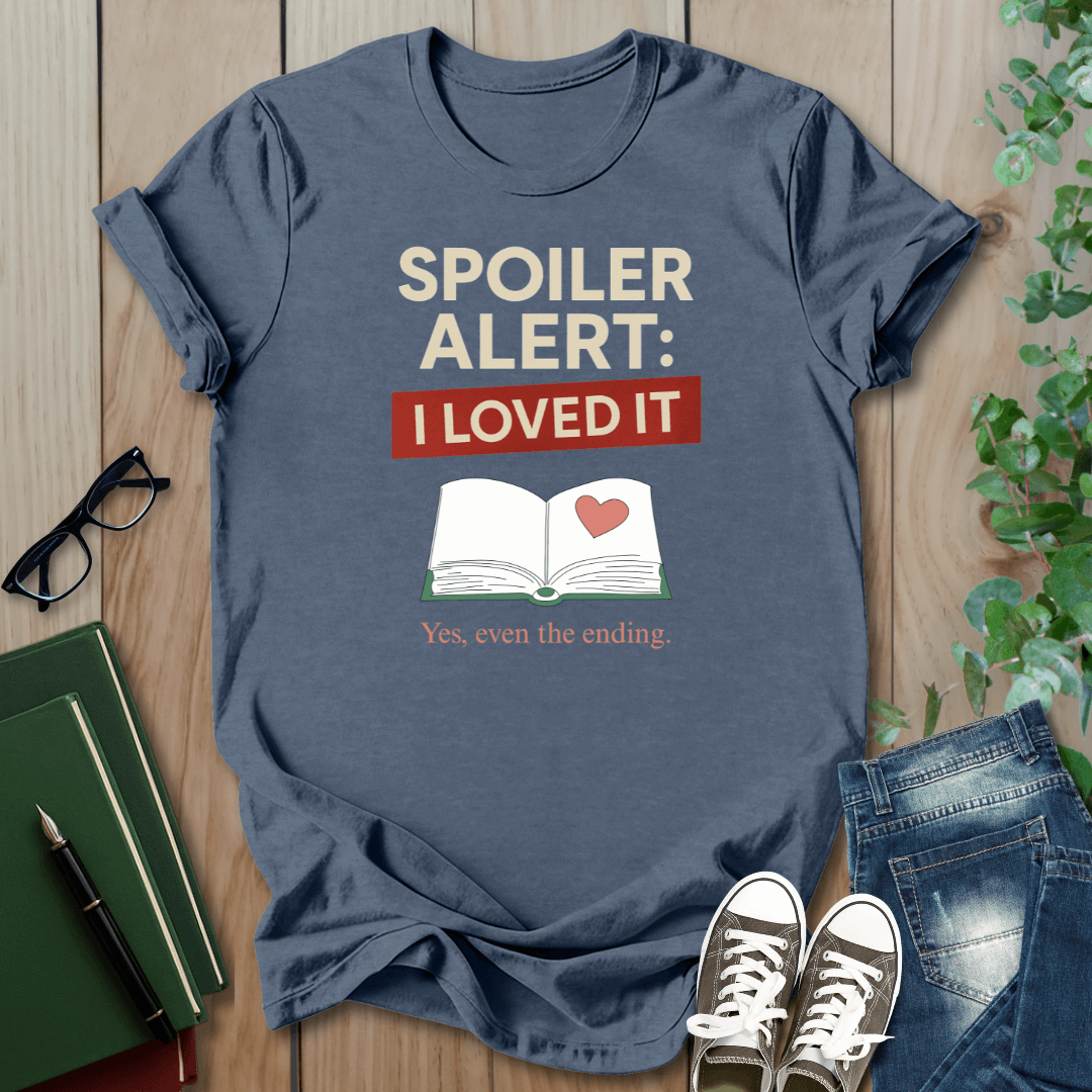 Spoiler Alert, I Loved It - T-Shirt