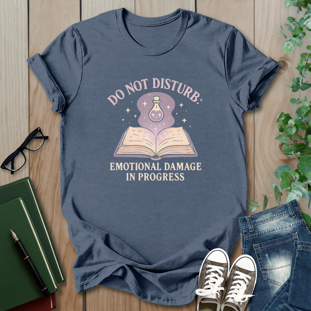 Do Not Disturb, Emotional Damage In Progress - T-Shirt