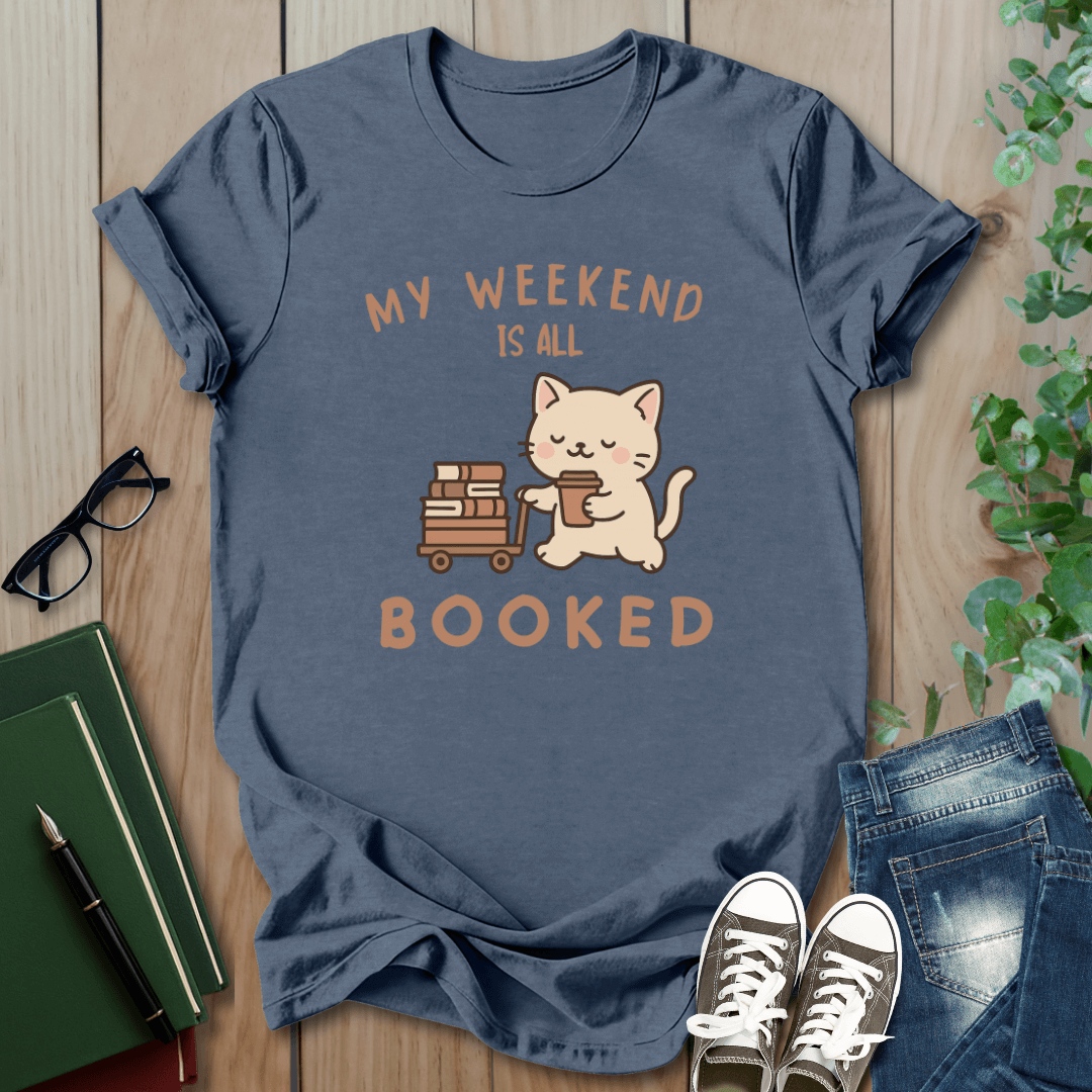 My Weekend is All Booked - T-Shirt