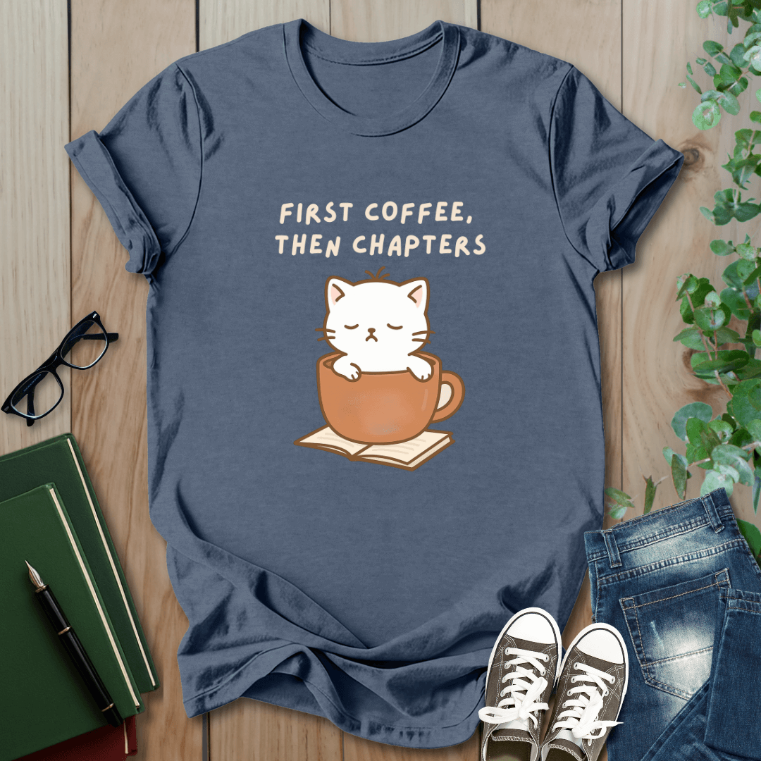 First Coffee, Then Chapters - T-Shirt