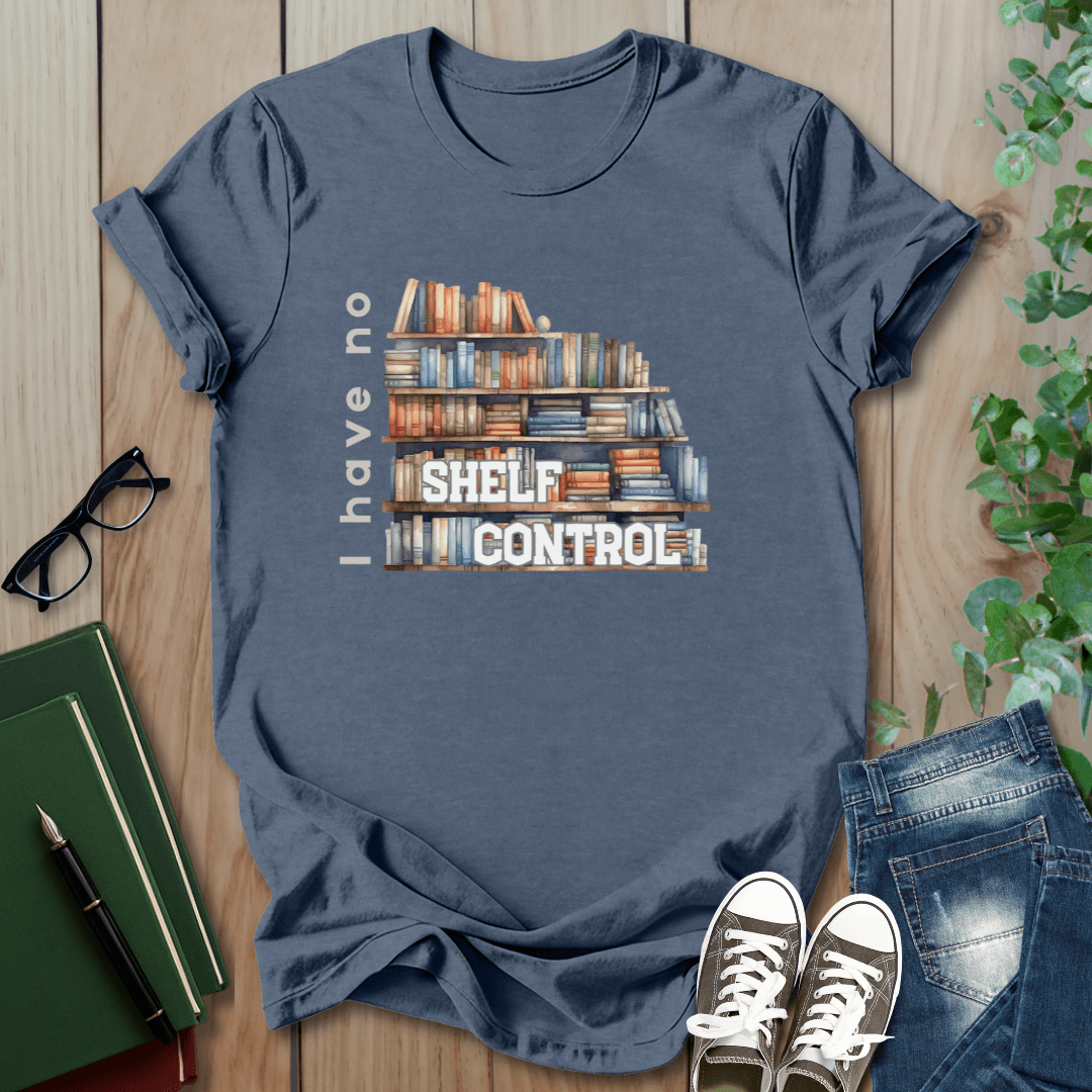 I Have No Shelf Control -  T-Shirt