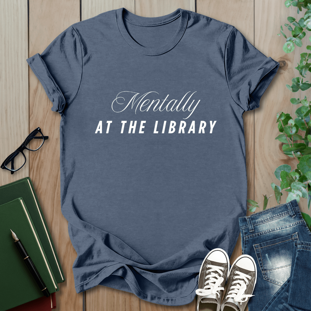 Mentally, At The Library - T-Shirt