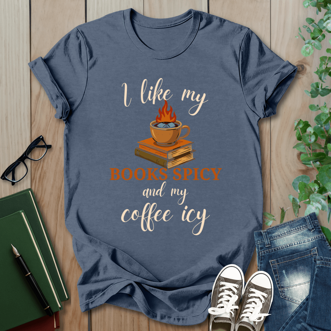 I Like my Books Spicey & My Coffee Icy - T-Shirt