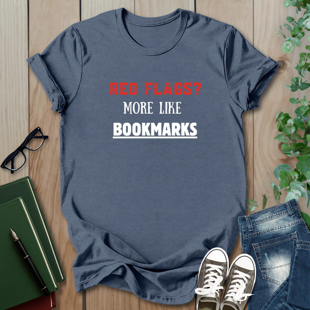 Red Flags? More Like Bookmarks - T-Shirt