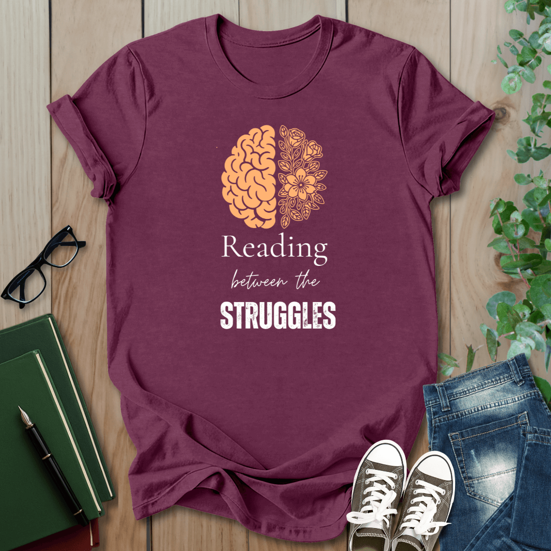 Mental Health, Reading Between The Struggles- T-Shirt