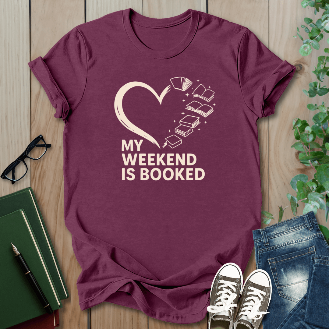 My Weekend is Booked - T-Shirt