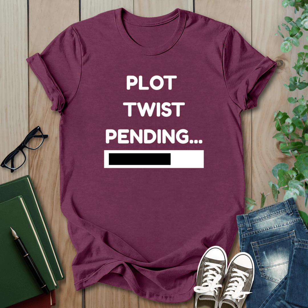 Plot Twist Pending - T-Shirt