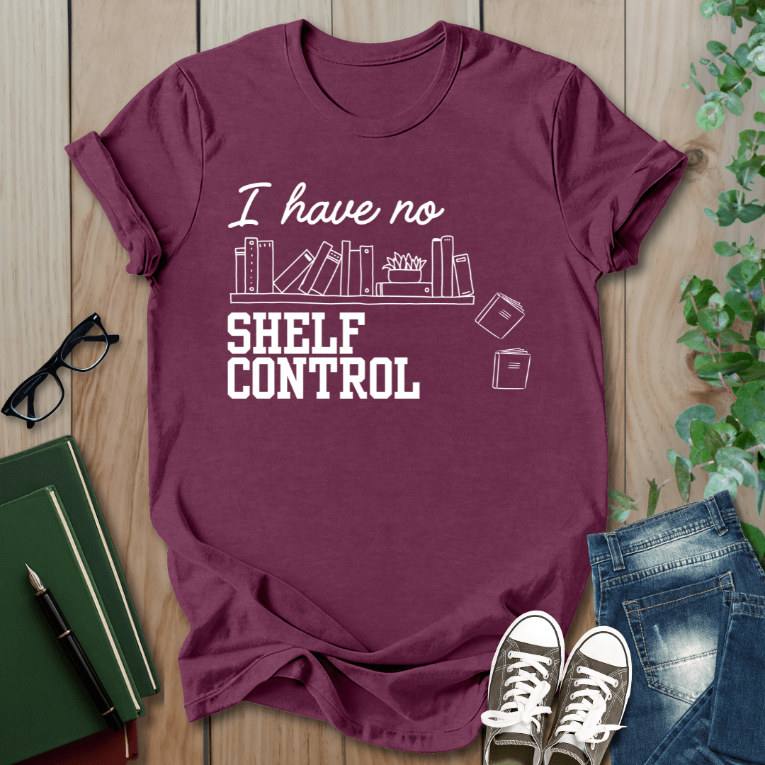 I Have No Shelf Control - T-Shirt