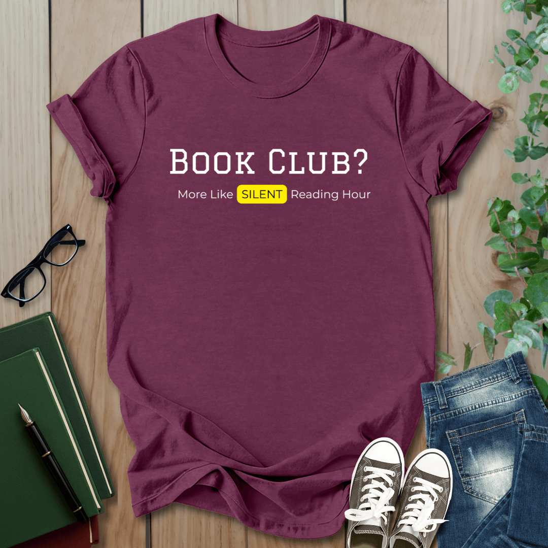 Bookclub? More Like Silent Reading Hour - T-Shirt