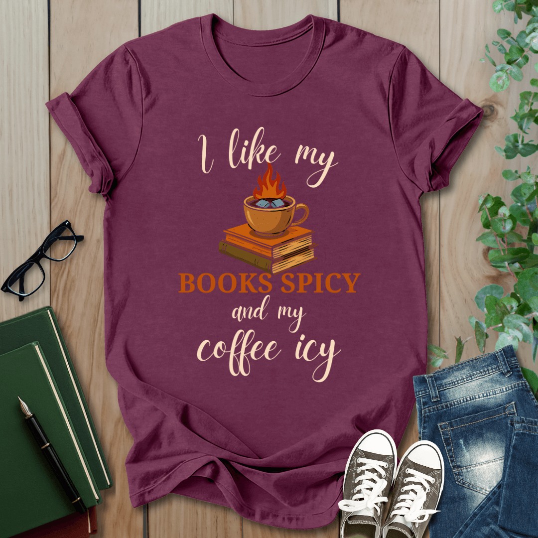 I Like my Books Spicey & My Coffee Icy - T-Shirt