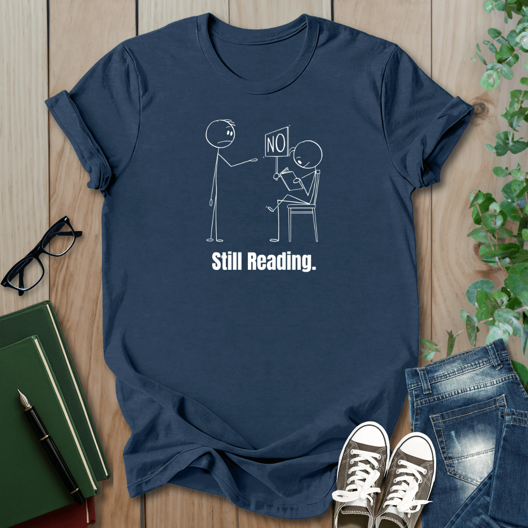 Funny Still Reading - T-Shirt