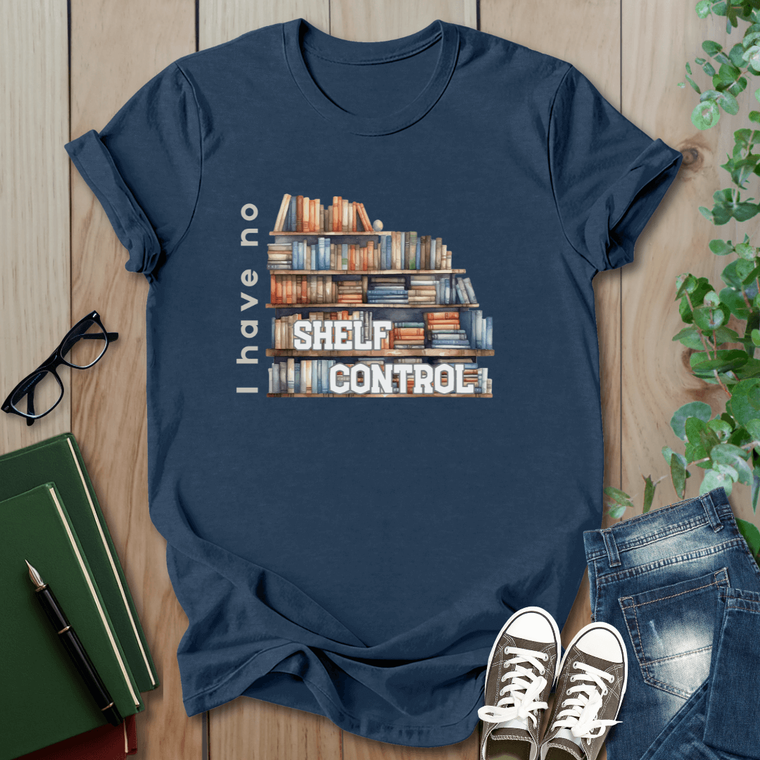 I Have No Shelf Control -  T-Shirt