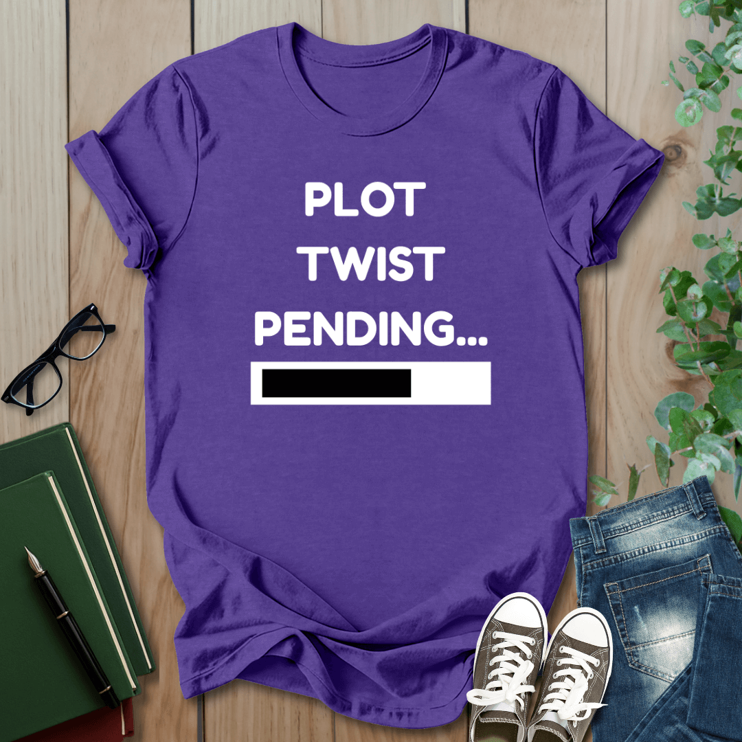 Plot Twist Pending - T-Shirt
