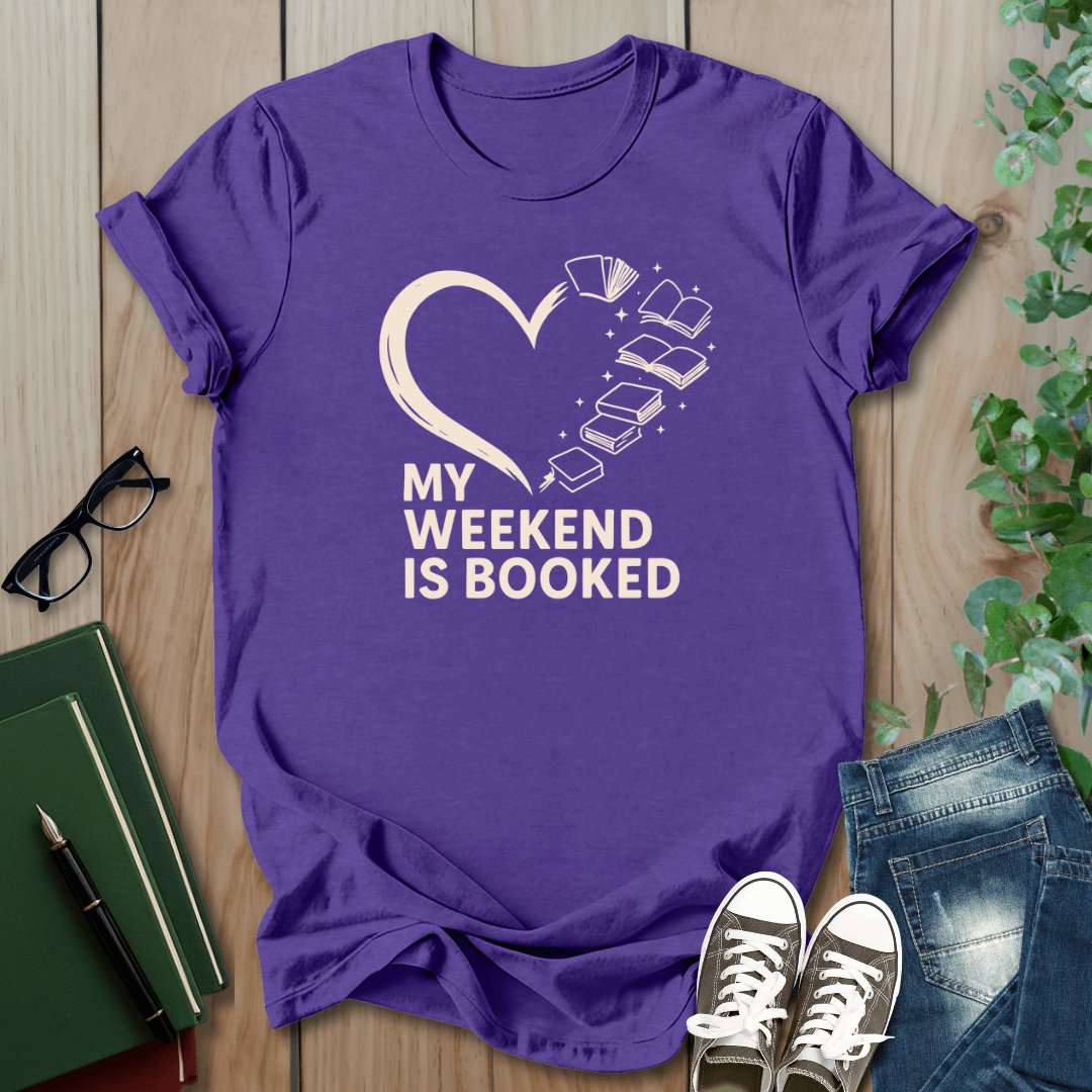 My Weekend is Booked - T-Shirt