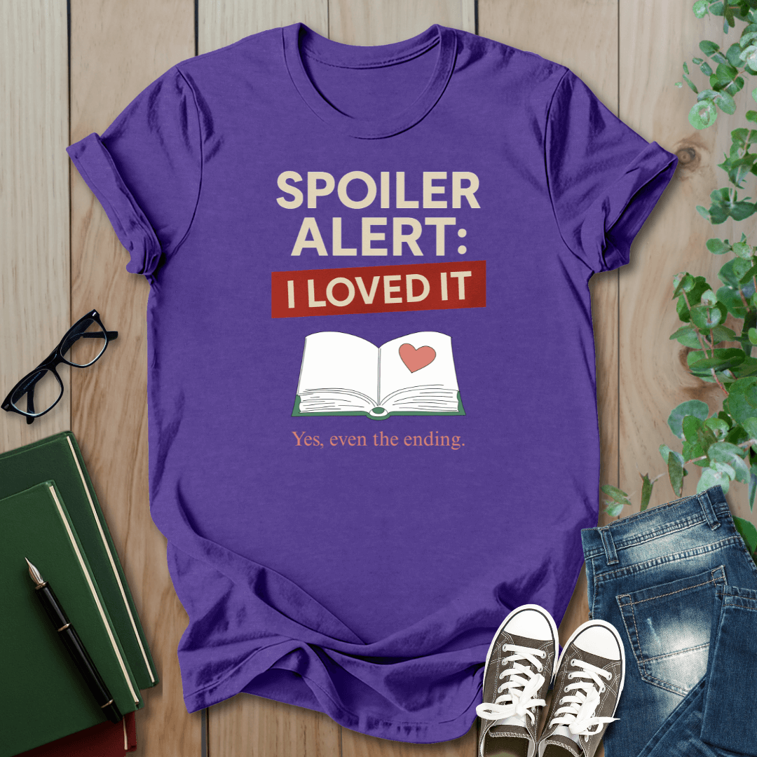 Spoiler Alert, I Loved It - T-Shirt