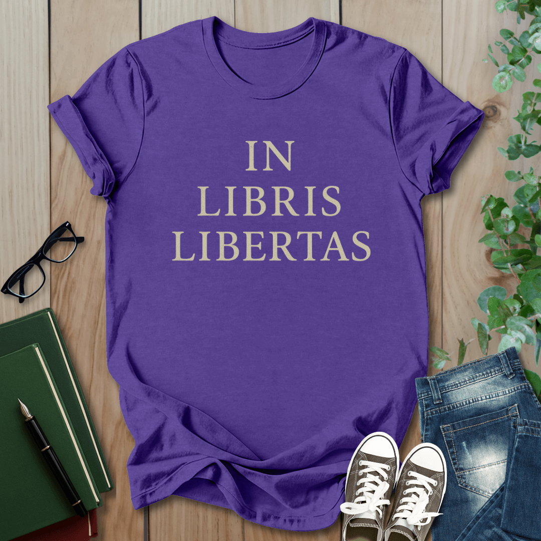 In Libris Libertas (In Books, There Is Freedom) - T-Shirt