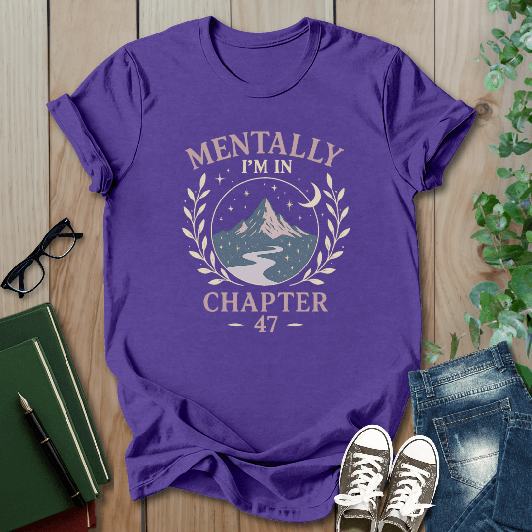 Romantasy, Mentally I'm in Chapter 47 - T-Shirt