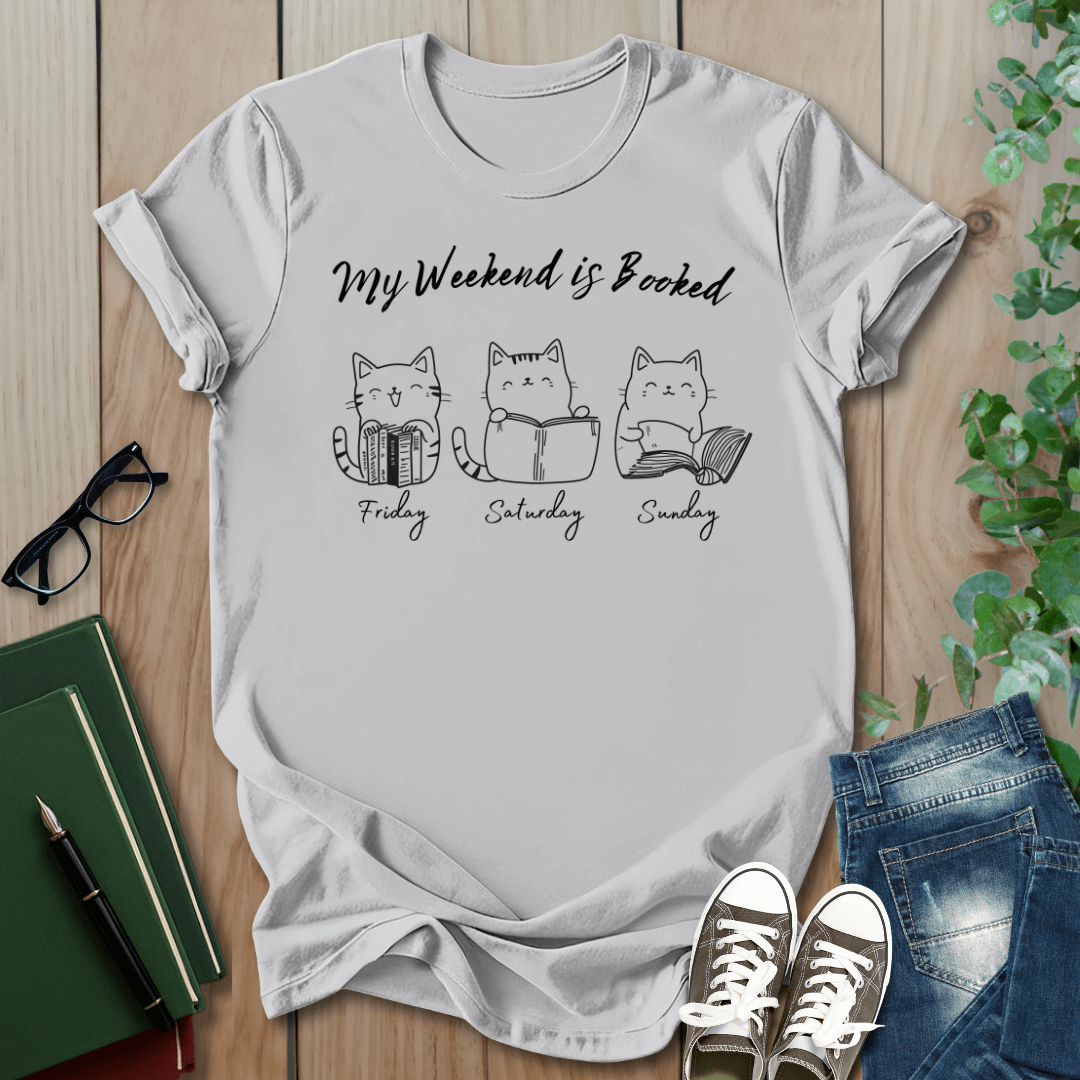Funny Cat Shirt, My Weekend is Booked - T-Shirt