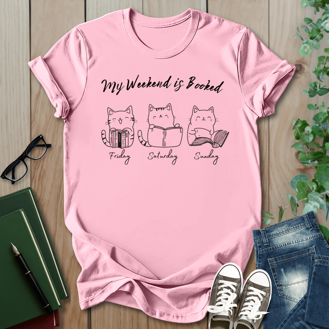 Funny Cat Shirt, My Weekend is Booked - T-Shirt