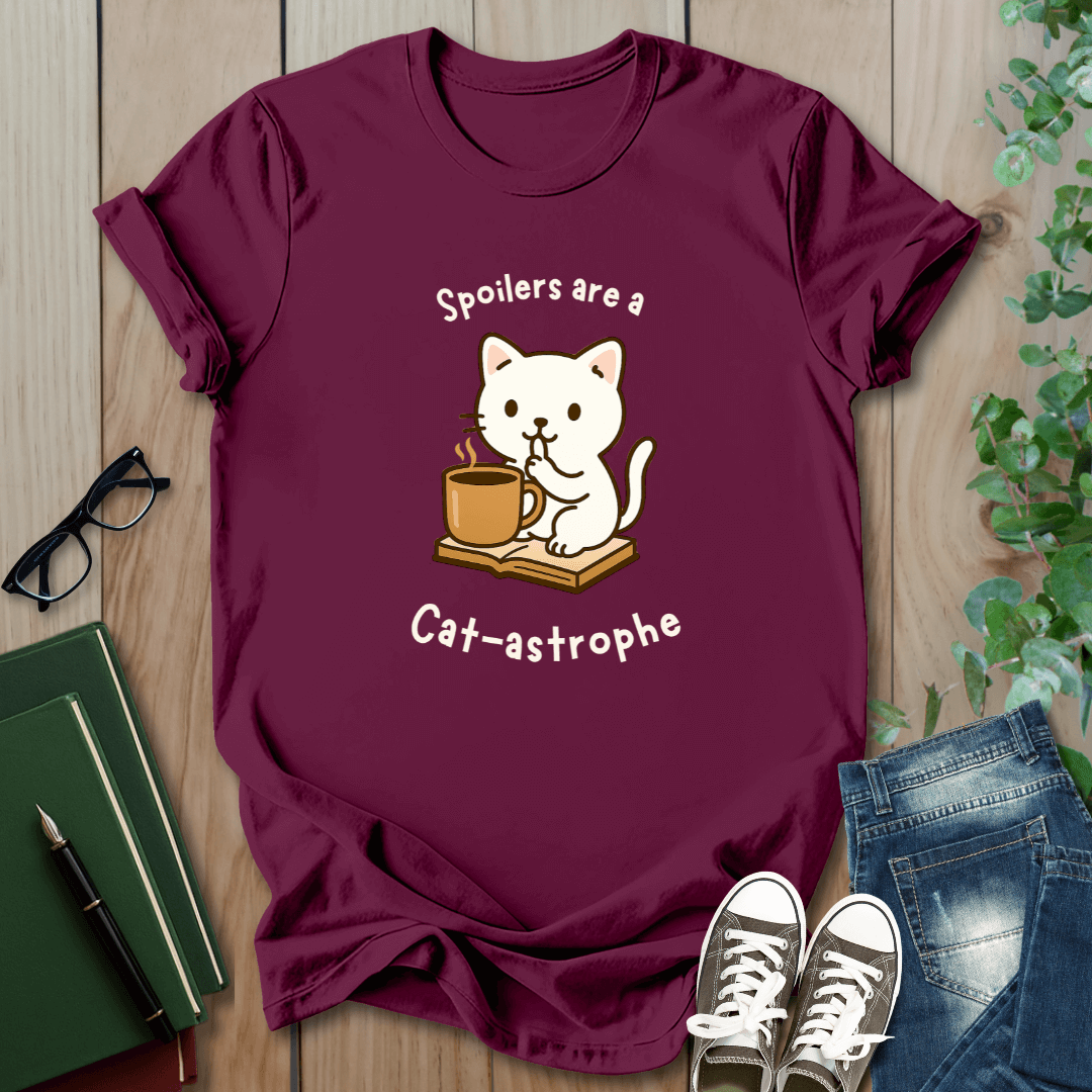 Spoilers are a Cat-Astrophe  - T-Shirt