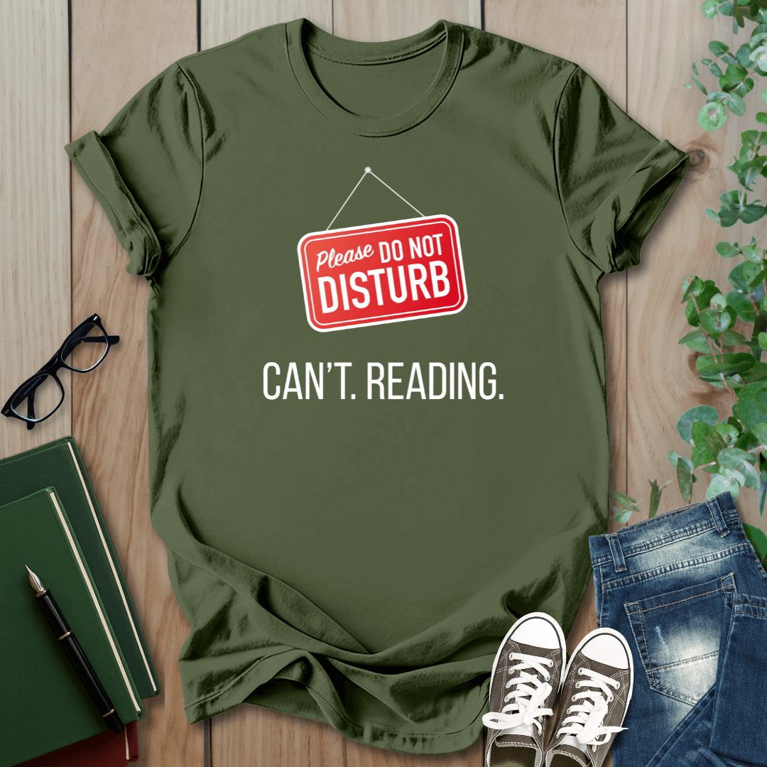 Please Do Not Disturb, Can't. Reading. - T-Shirt