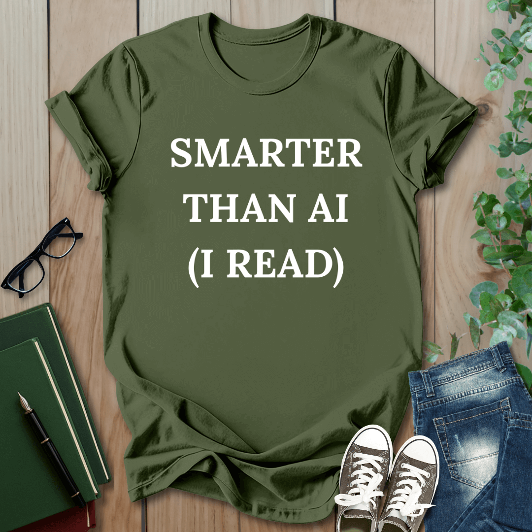 Smarter Than AI, I Read - T-Shirt