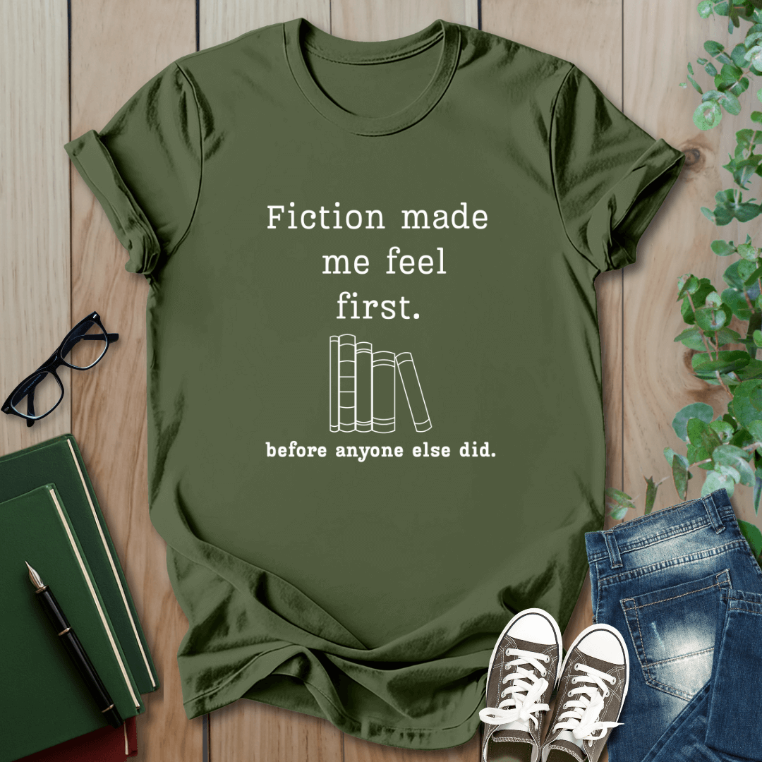 Fiction Made Me Feel First - T-Shirt
