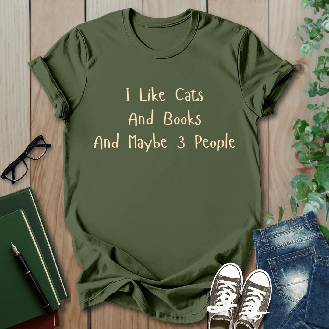 I Like Cats, Books and Maybe 3 People - T-Shirt