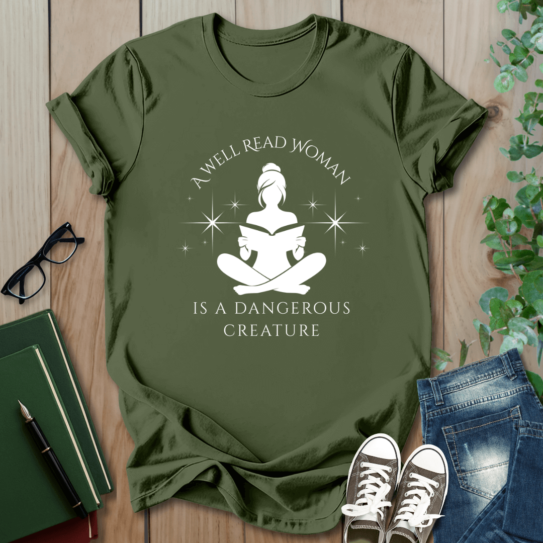 A Well Read Woman, is a Dangerous Creature - T-Shirt