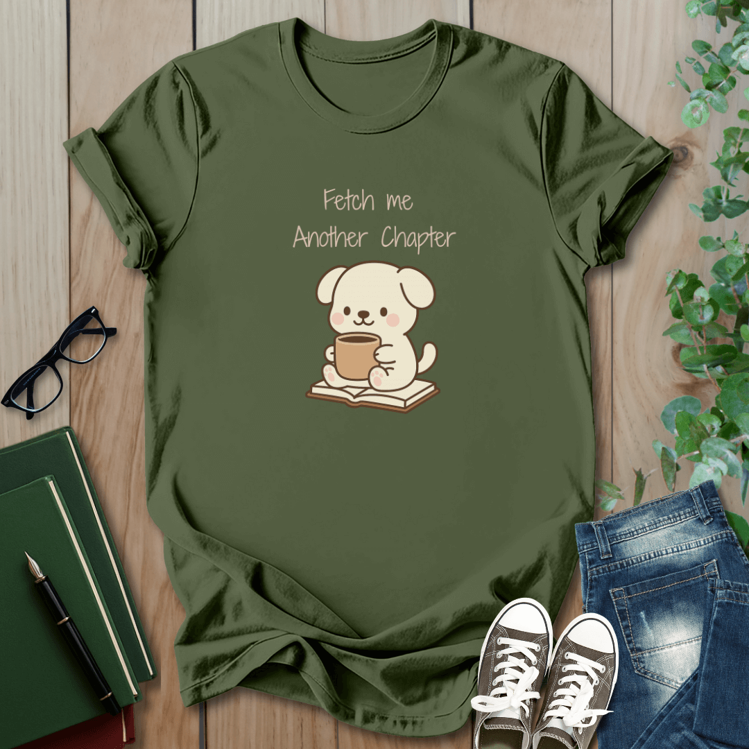 Fetch Me Another Chapter - T-Shirt