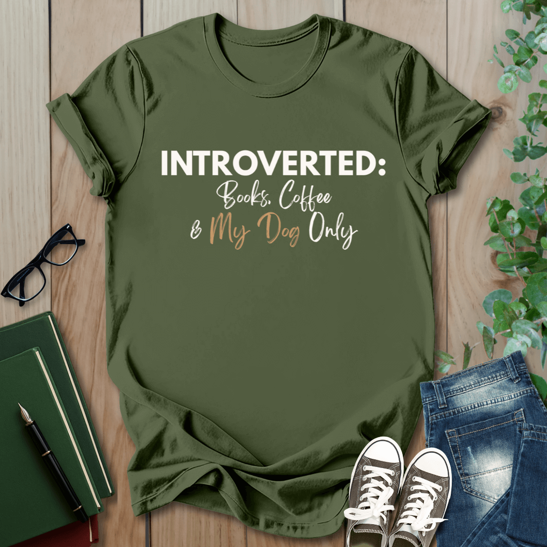 Introverted: Books, Coffee & My Dog Only - T-Shirt