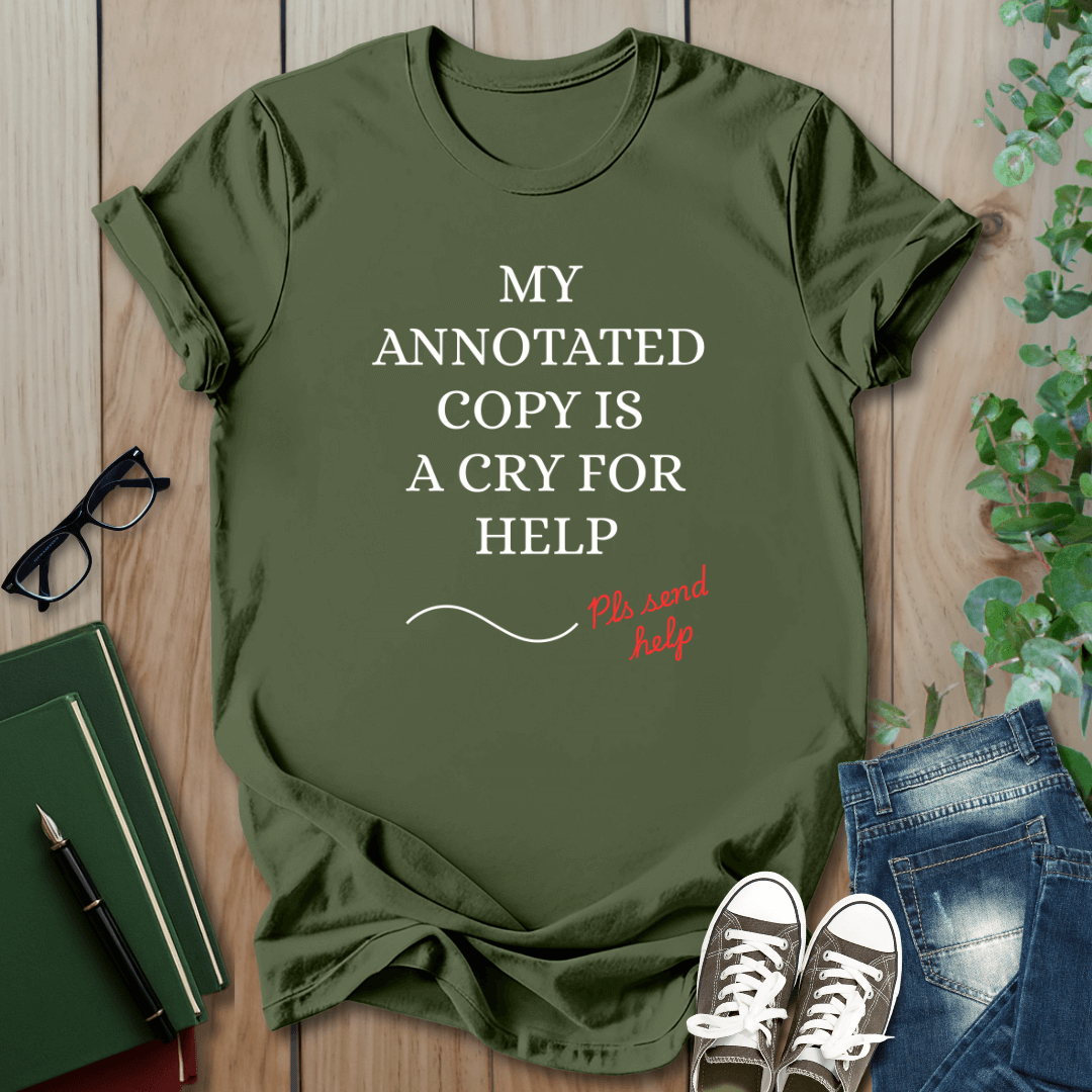 My Annotated Copy is a Cry For Help - T-Shirt