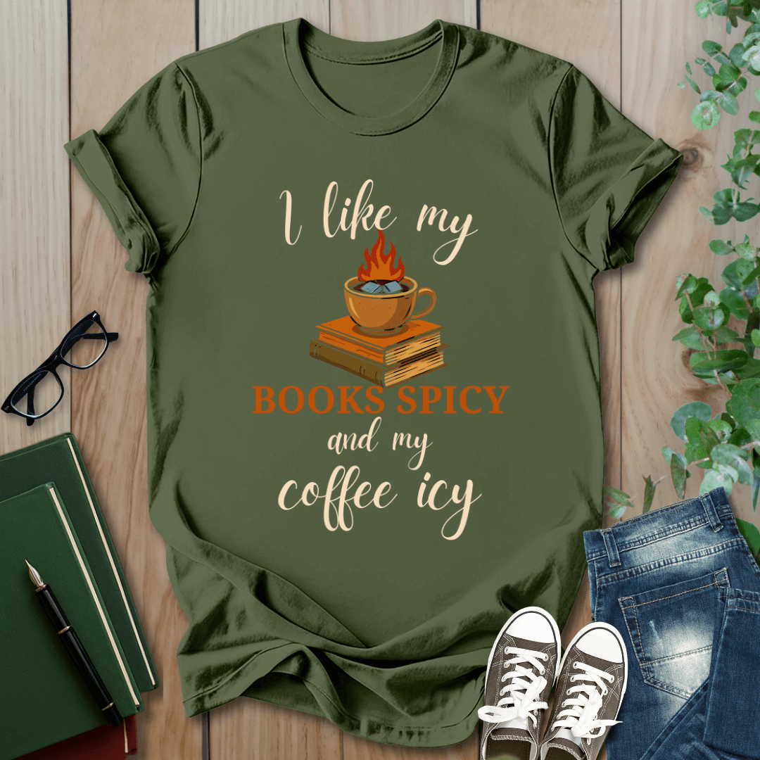 I Like my Books Spicey & My Coffee Icy - T-Shirt