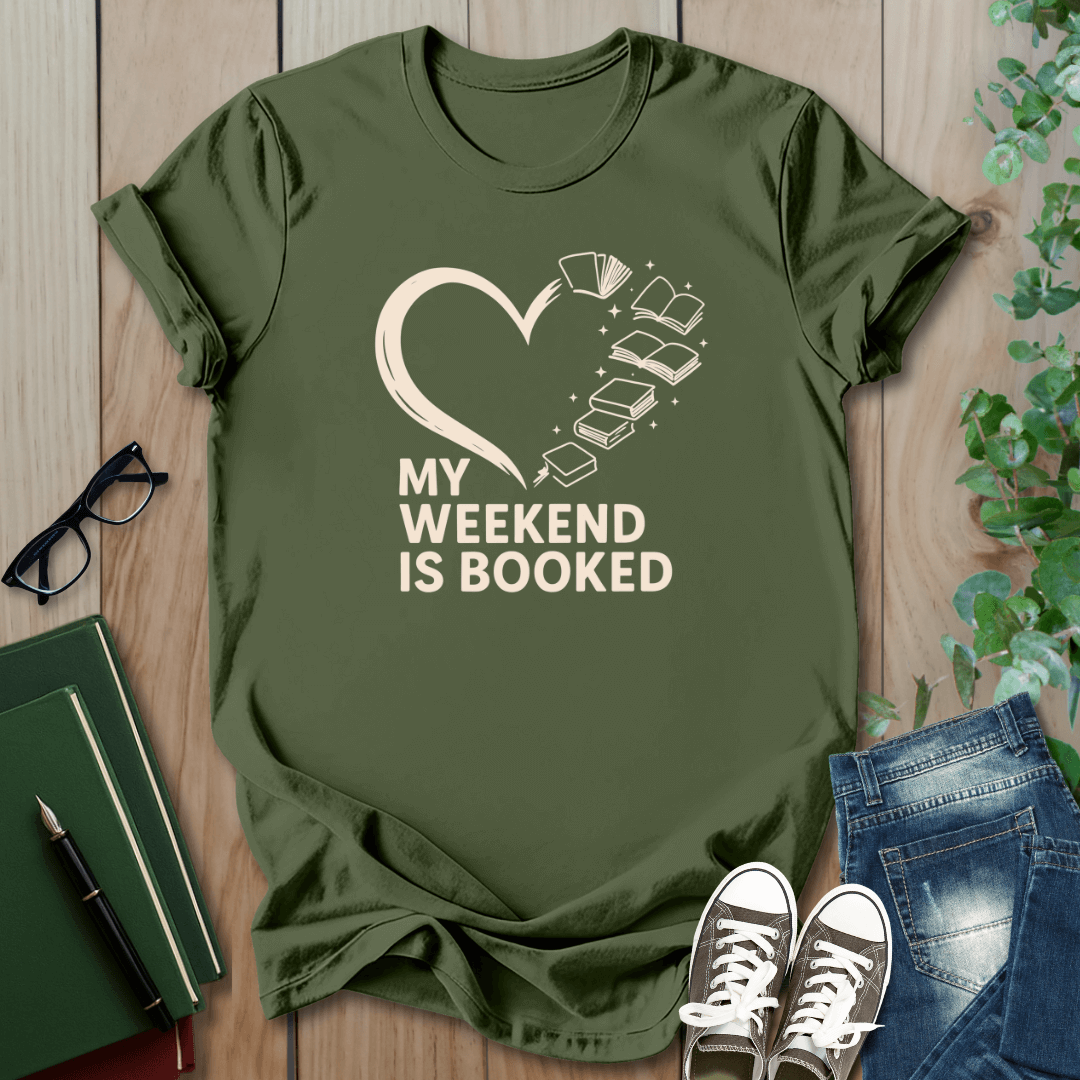 My Weekend is Booked - T-Shirt