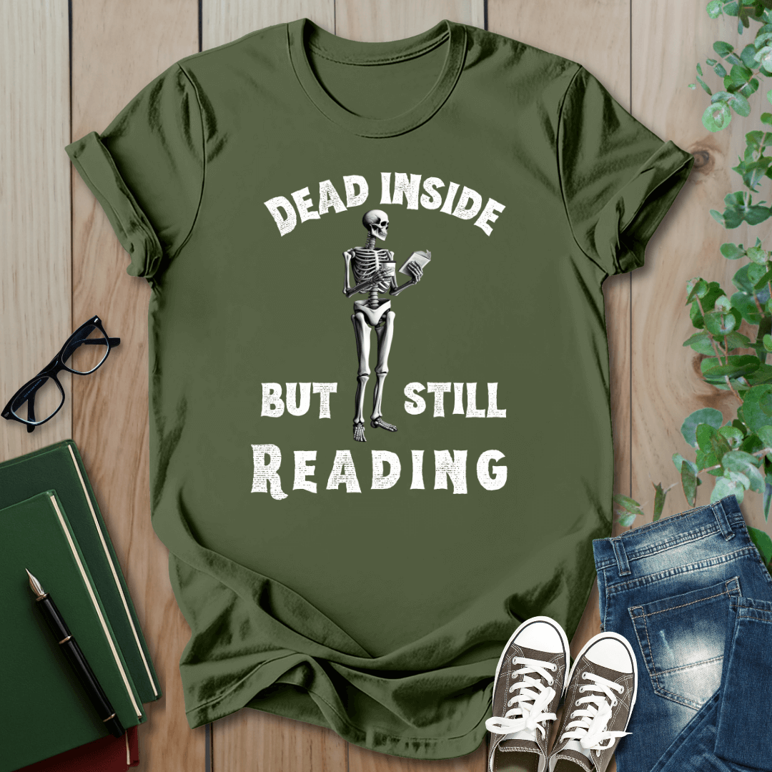 Dead Inside, But Still Reading - T-Shirt