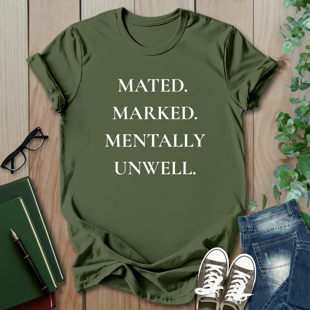 Romantasy, Marked. Mated. Mentally Unwell. - T-Shirt