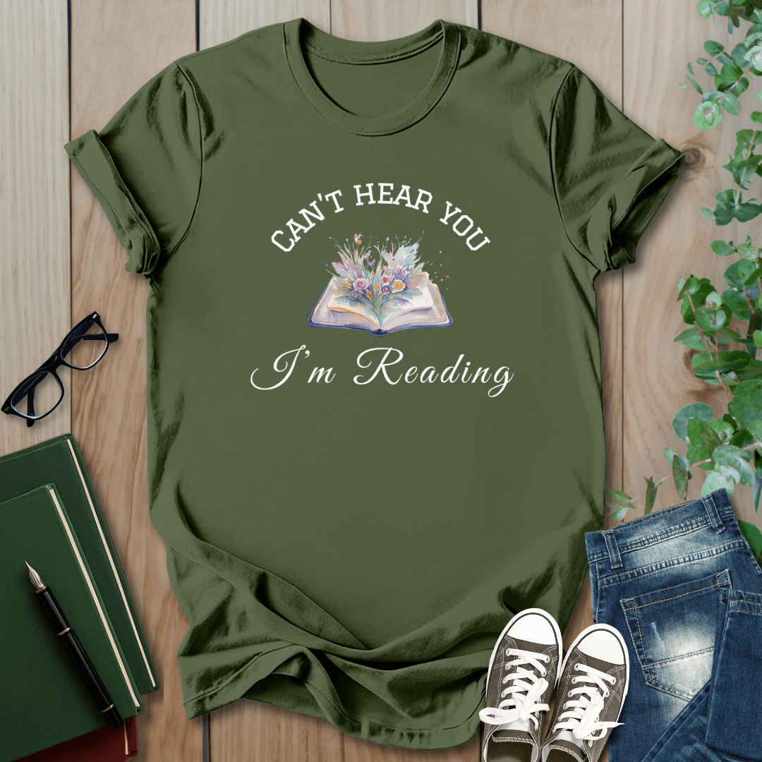 Can't Hear You I'm Reading - T-Shirt