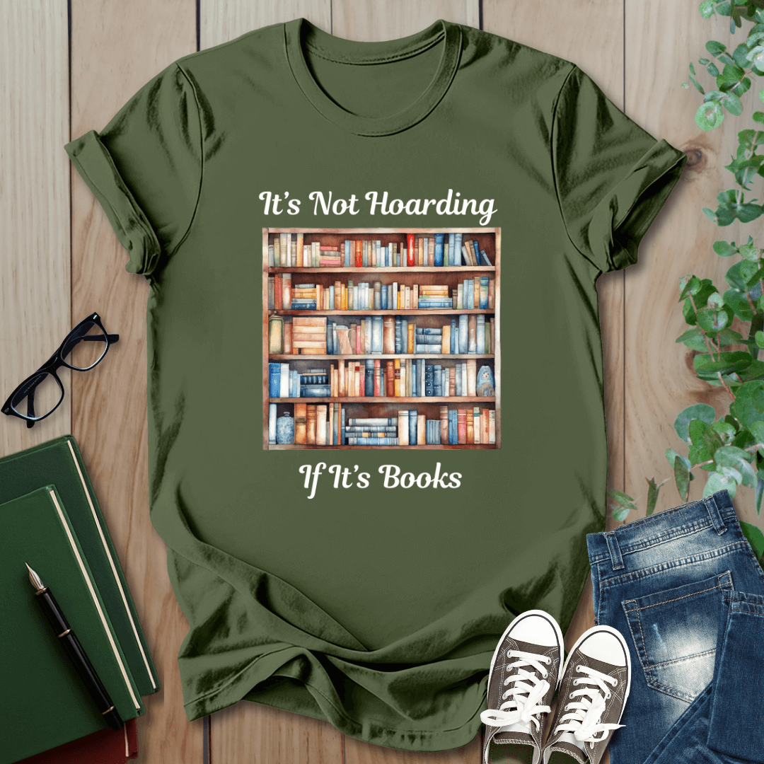 It's Not Hoarding, if it's Books - T-Shirt