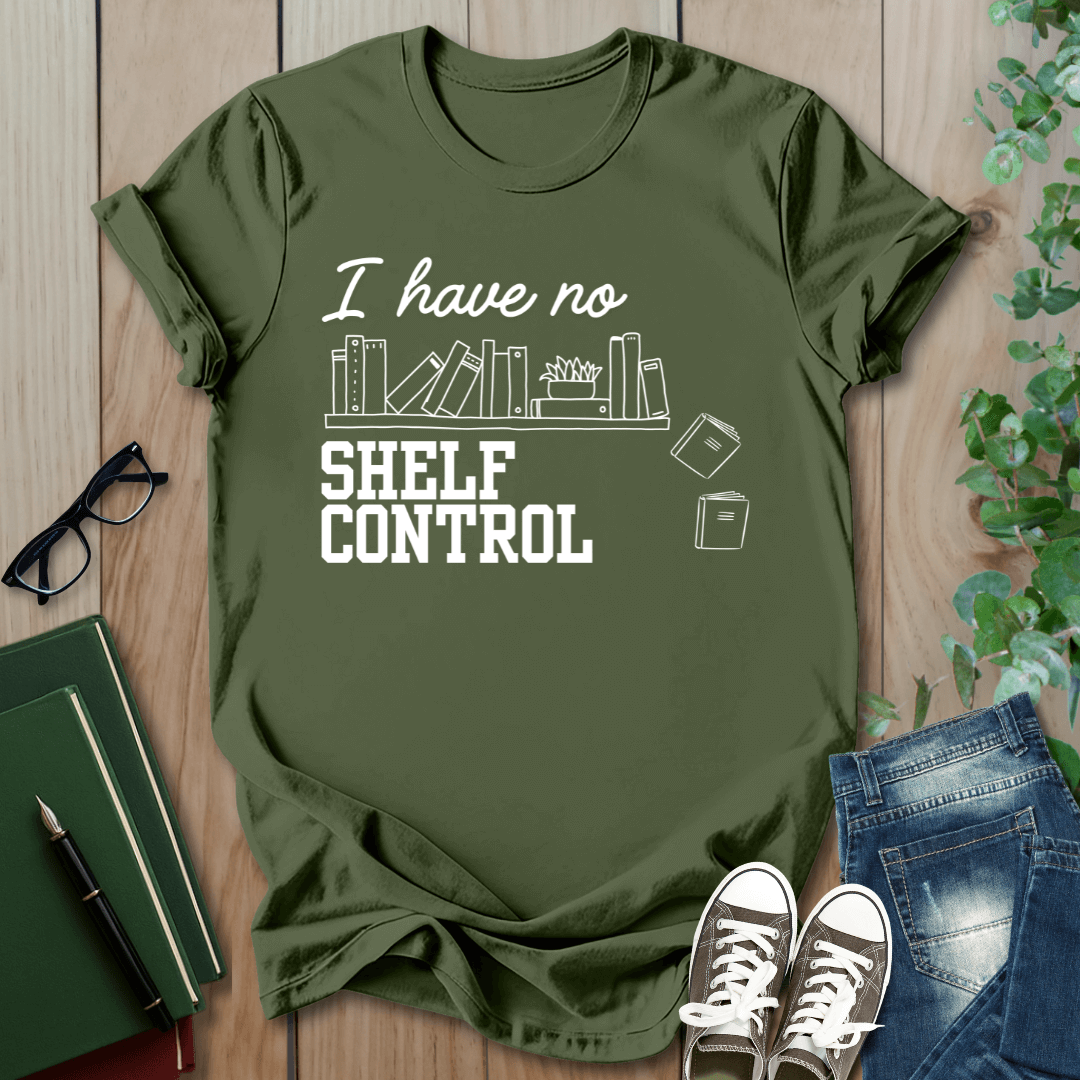 I Have No Shelf Control - T-Shirt