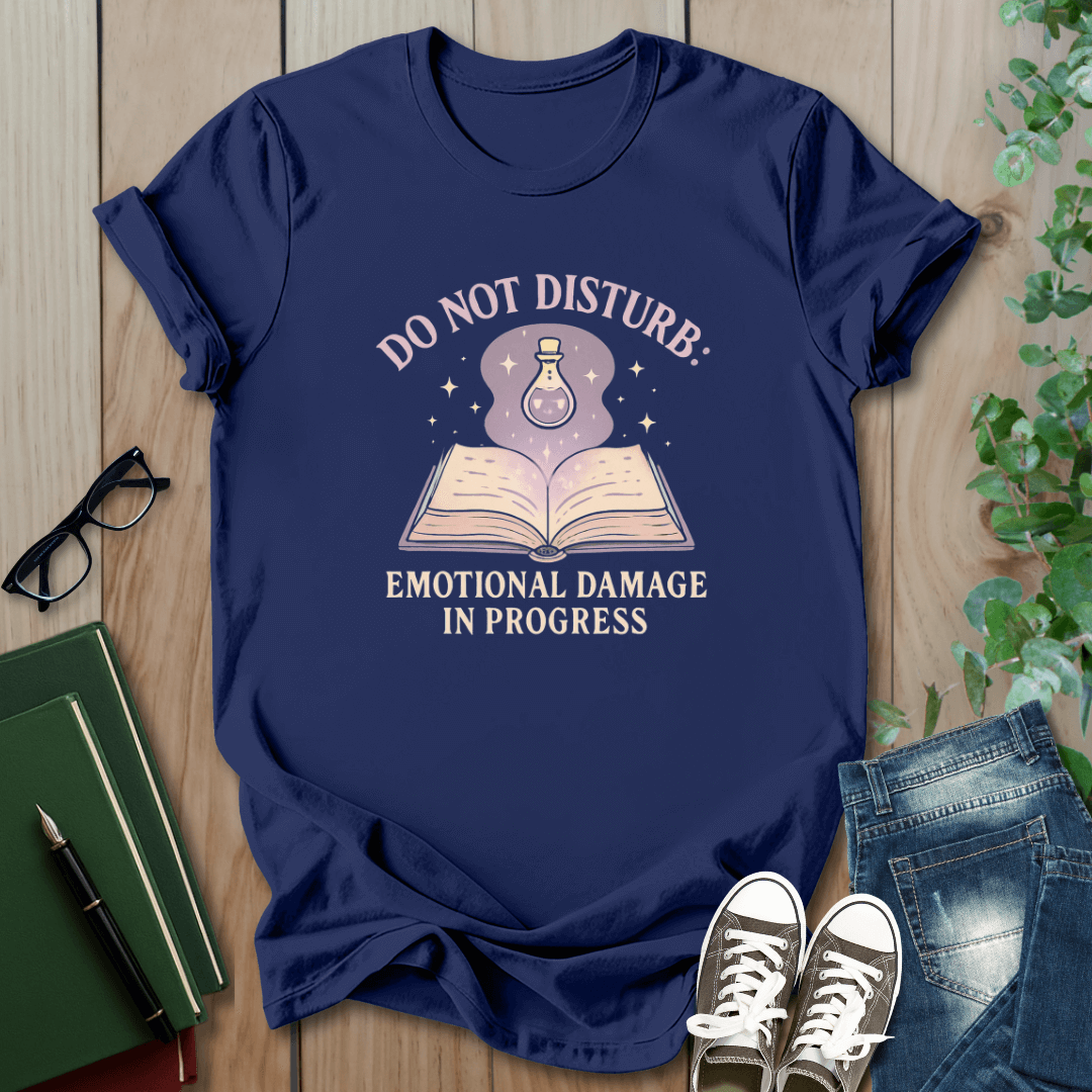 Do Not Disturb, Emotional Damage In Progress - T-Shirt