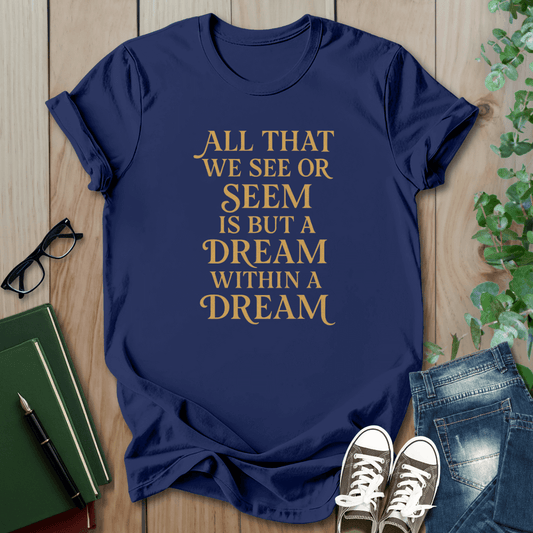 A Dream Within a Dream Edgar Allan Poe - T-Shirt