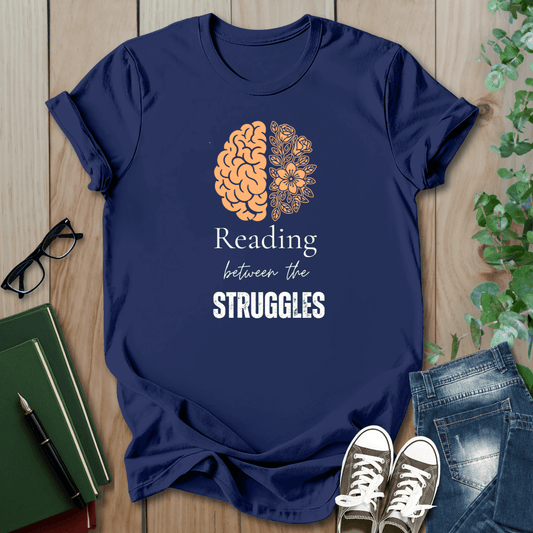 Mental Health, Reading Between The Struggles- T-Shirt
