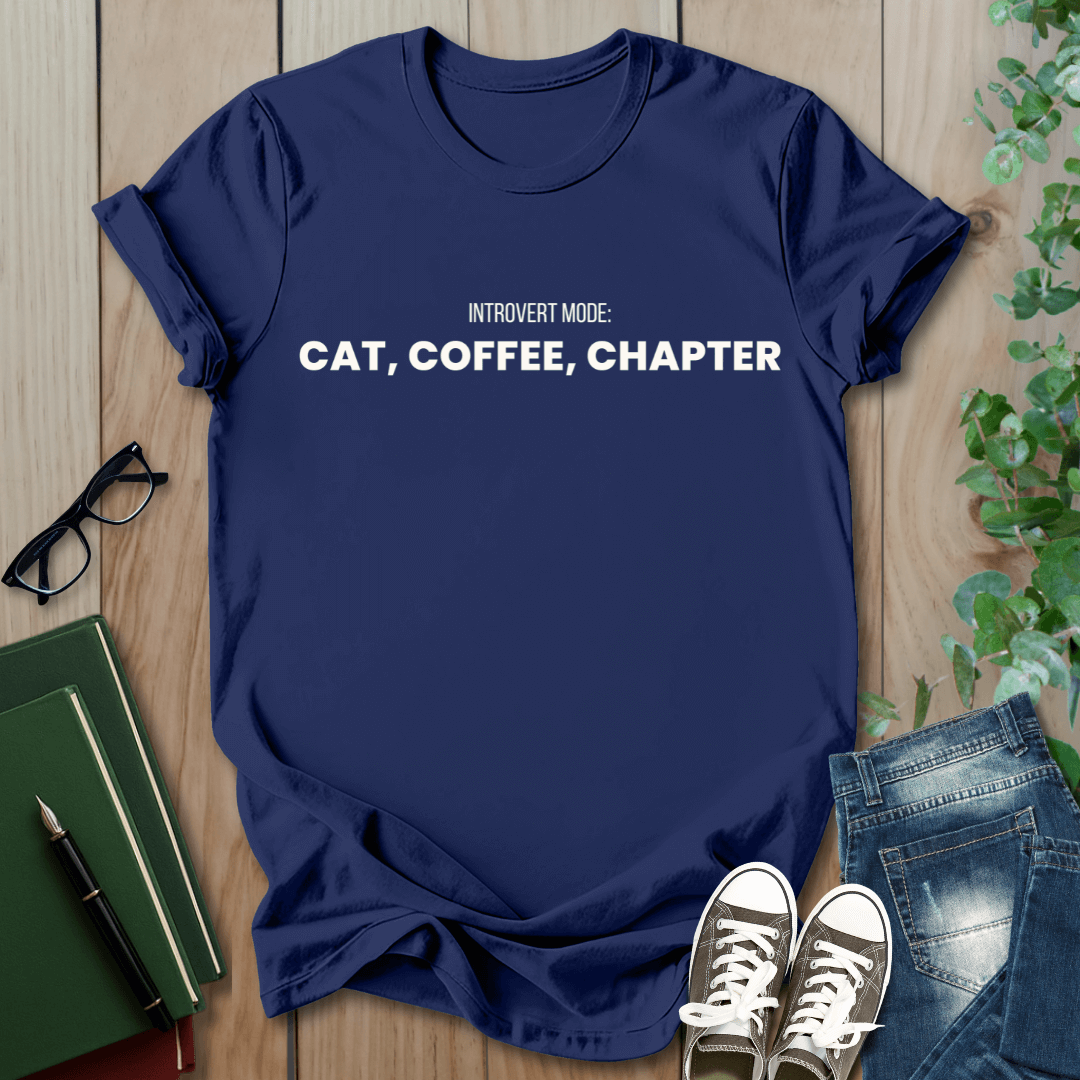 Introvert Mode: Cat, Coffee, Chapter - T-Shirt