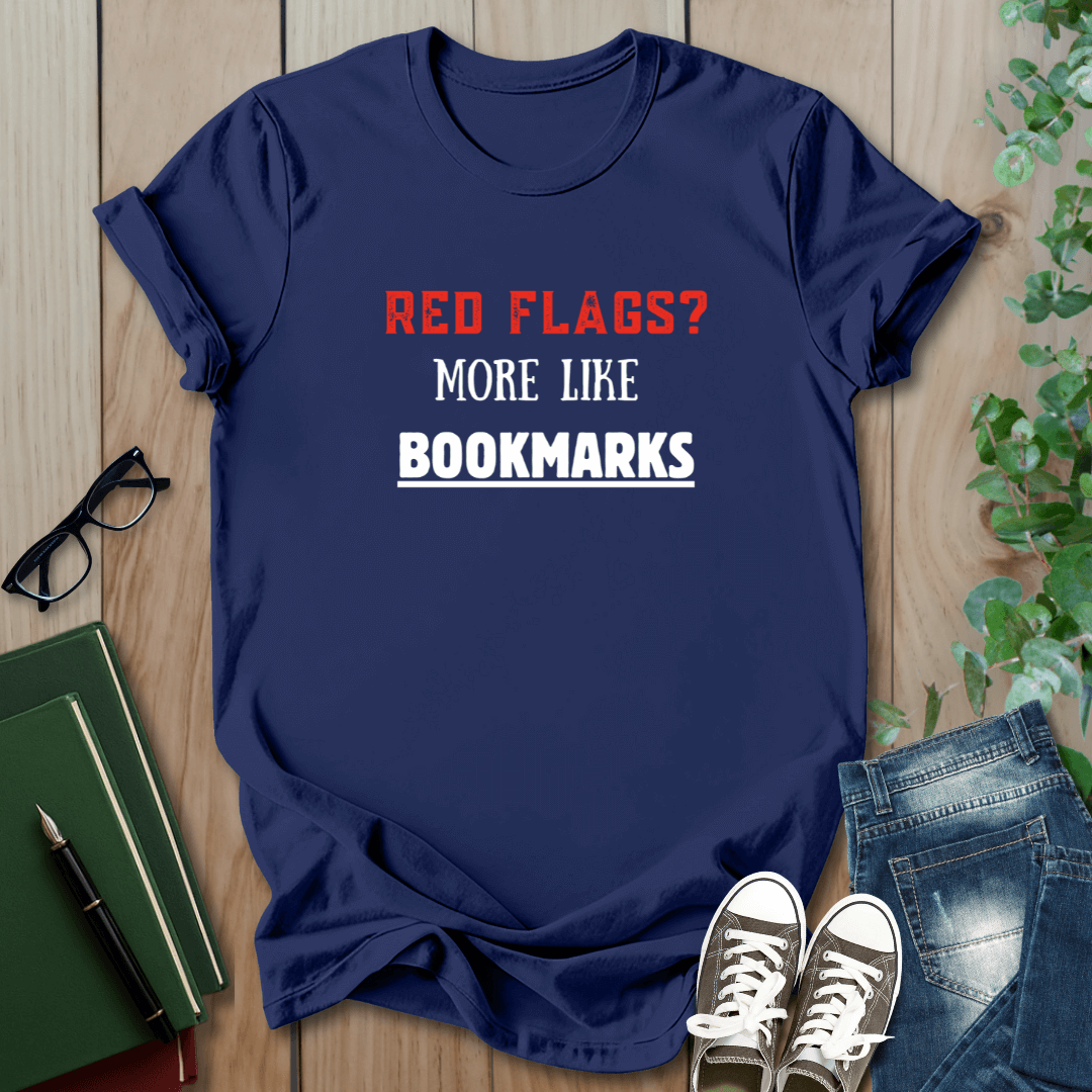 Red Flags? More Like Bookmarks - T-Shirt